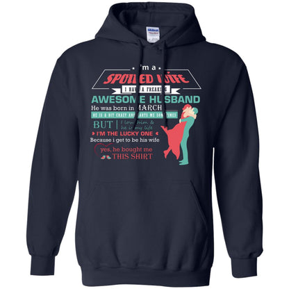 I Am A Spoiled Wife Of A March Husband I Love Him And He Is My Life Shirt Navy