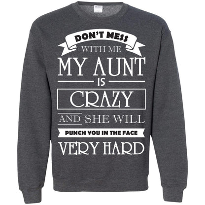 Don_t Mess With Me My Aunt Is Carzy And She Will Punch You In The Face Very Hard Dark Heather