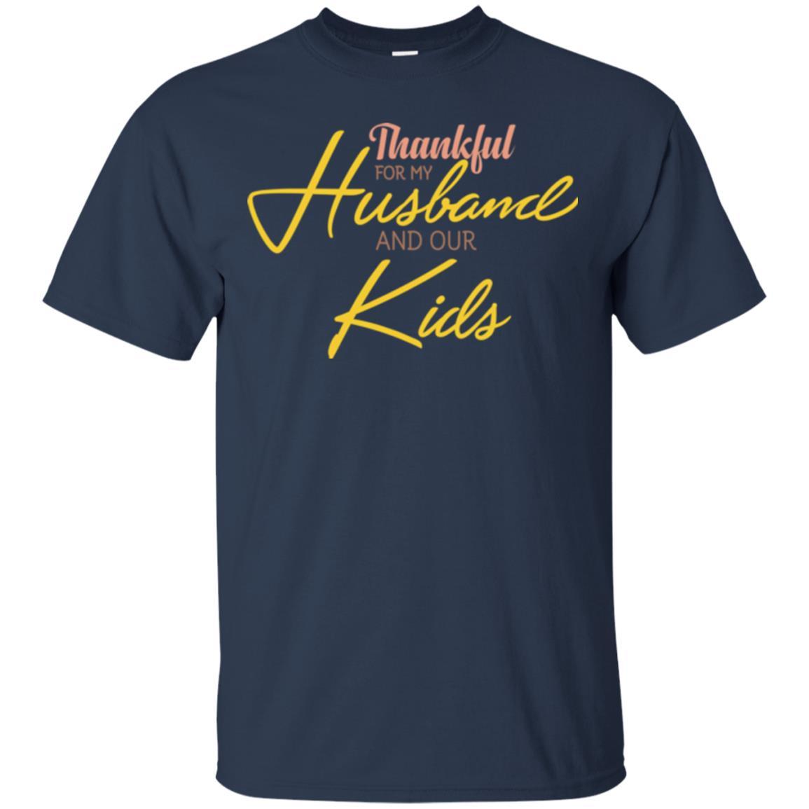 Wife T-shirt Thankful For My Husband And Our Kids Navy