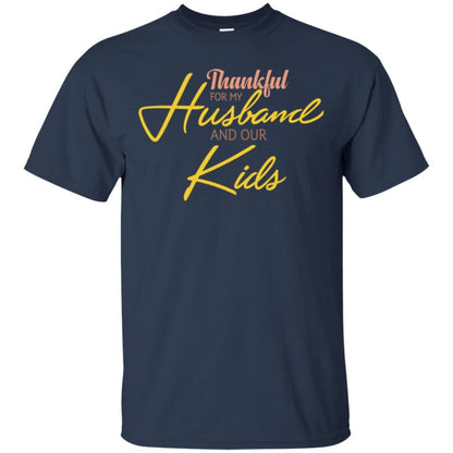 Wife T-shirt Thankful For My Husband And Our Kids Navy