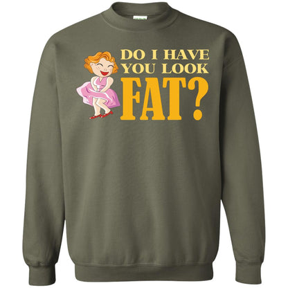 Do I Have You Look Fat Shirt Military Green