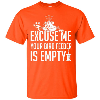 Excuse Me Your Bird Feeder Is Empty Shirt Orange