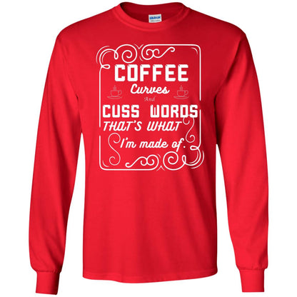 Coffee Curves And Cuss Words That's What I'm Made Of Shirt Red