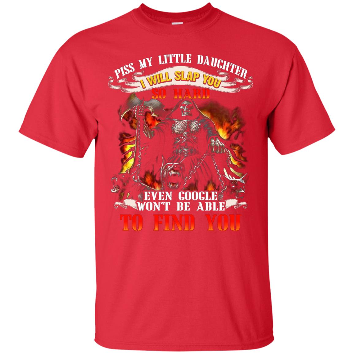 Piss My Little Daughter I Will Slap You So Hard Daddy Shirt Red
