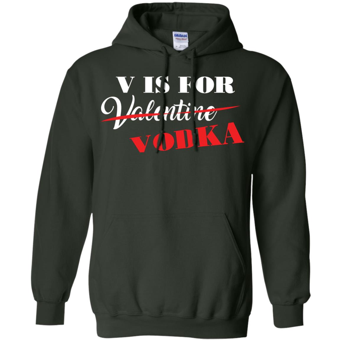 Vodka Lover T-shirt V Is For Vodka Not Valentine Forest Green