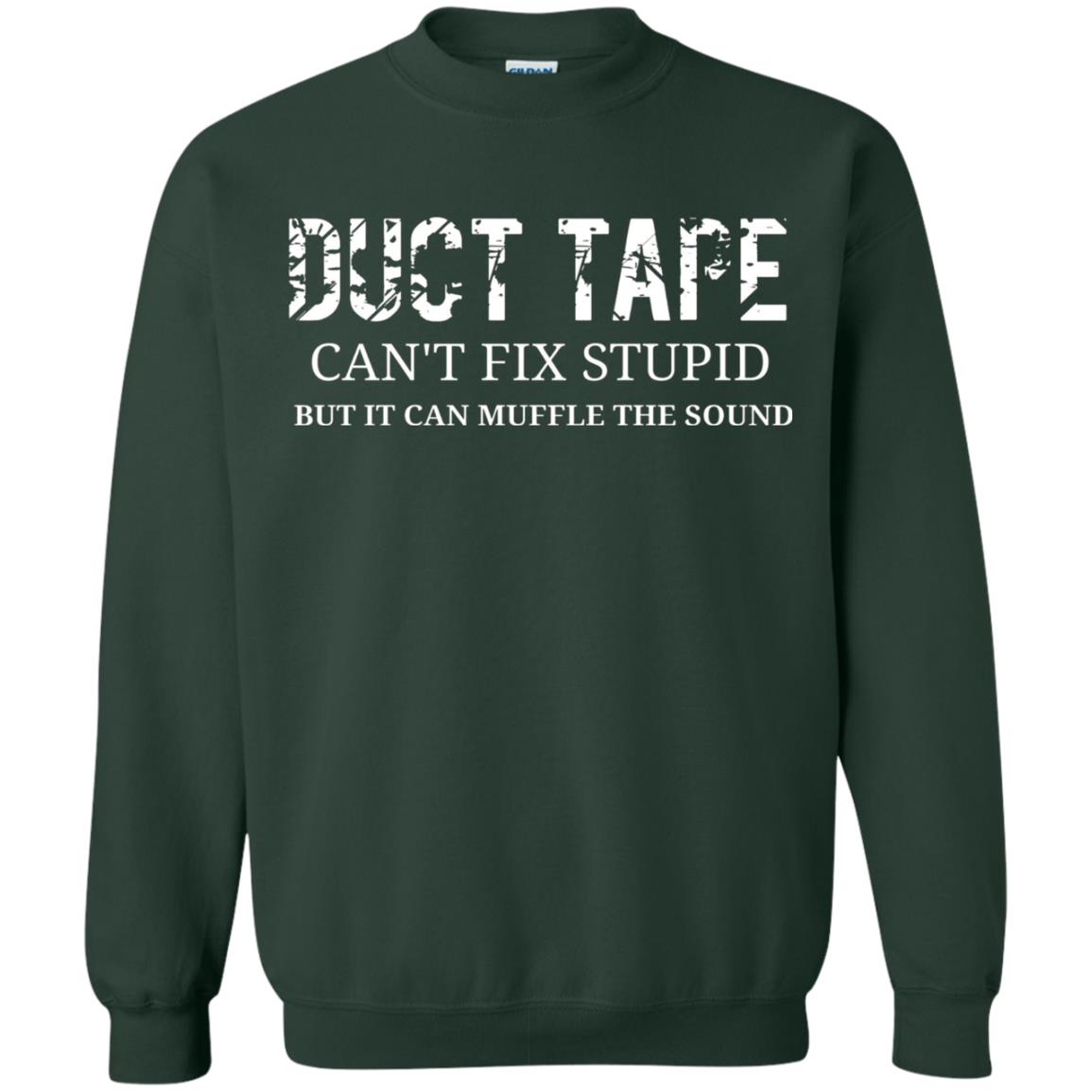 Duct Tape Can_t Fix Stupid T-shirt Forest Green