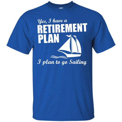 I Have A Retirement Plan I Plan To Go Sailing T-shirt Royal