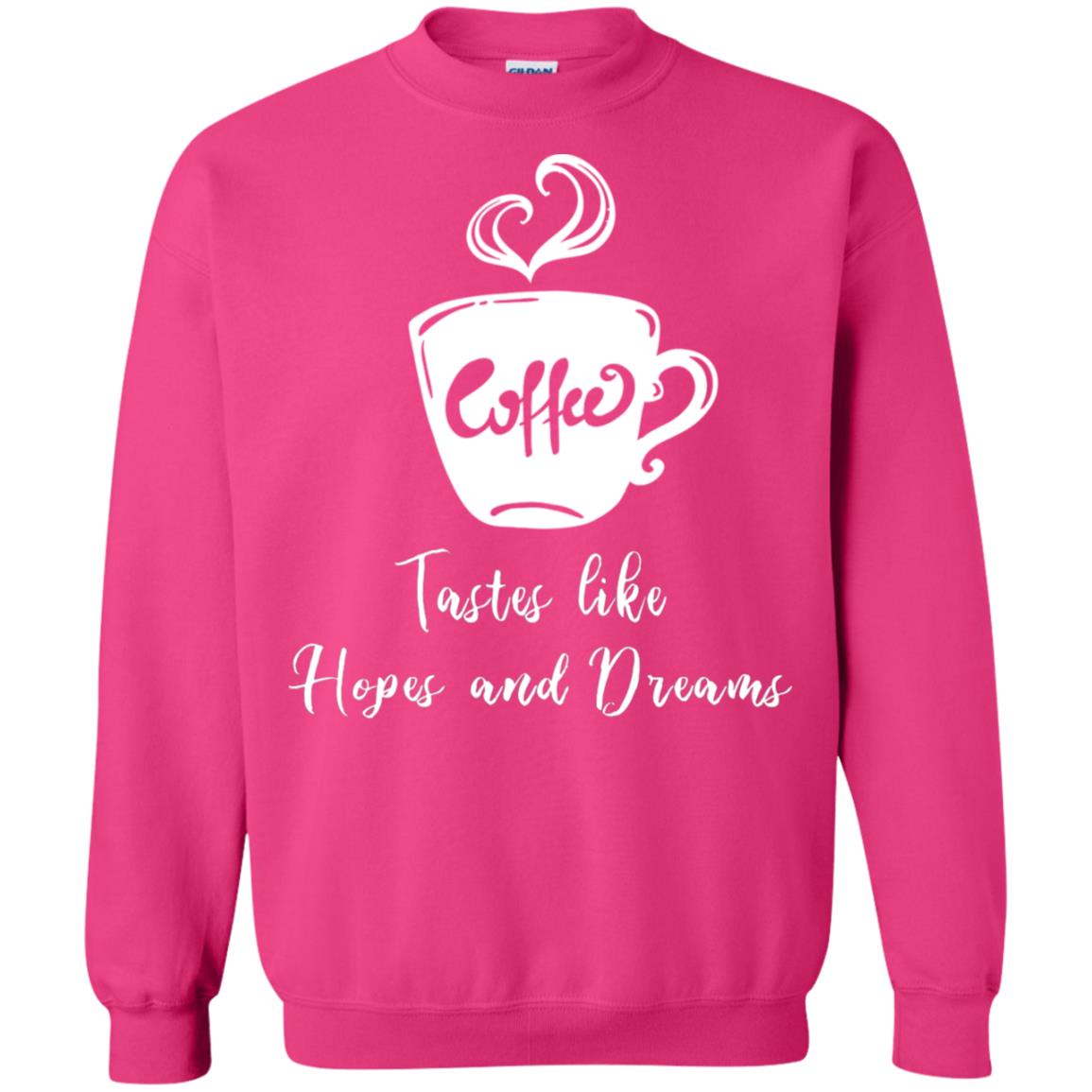 Coffee Tastes Like Hopes And Dreams Shirt Heliconia