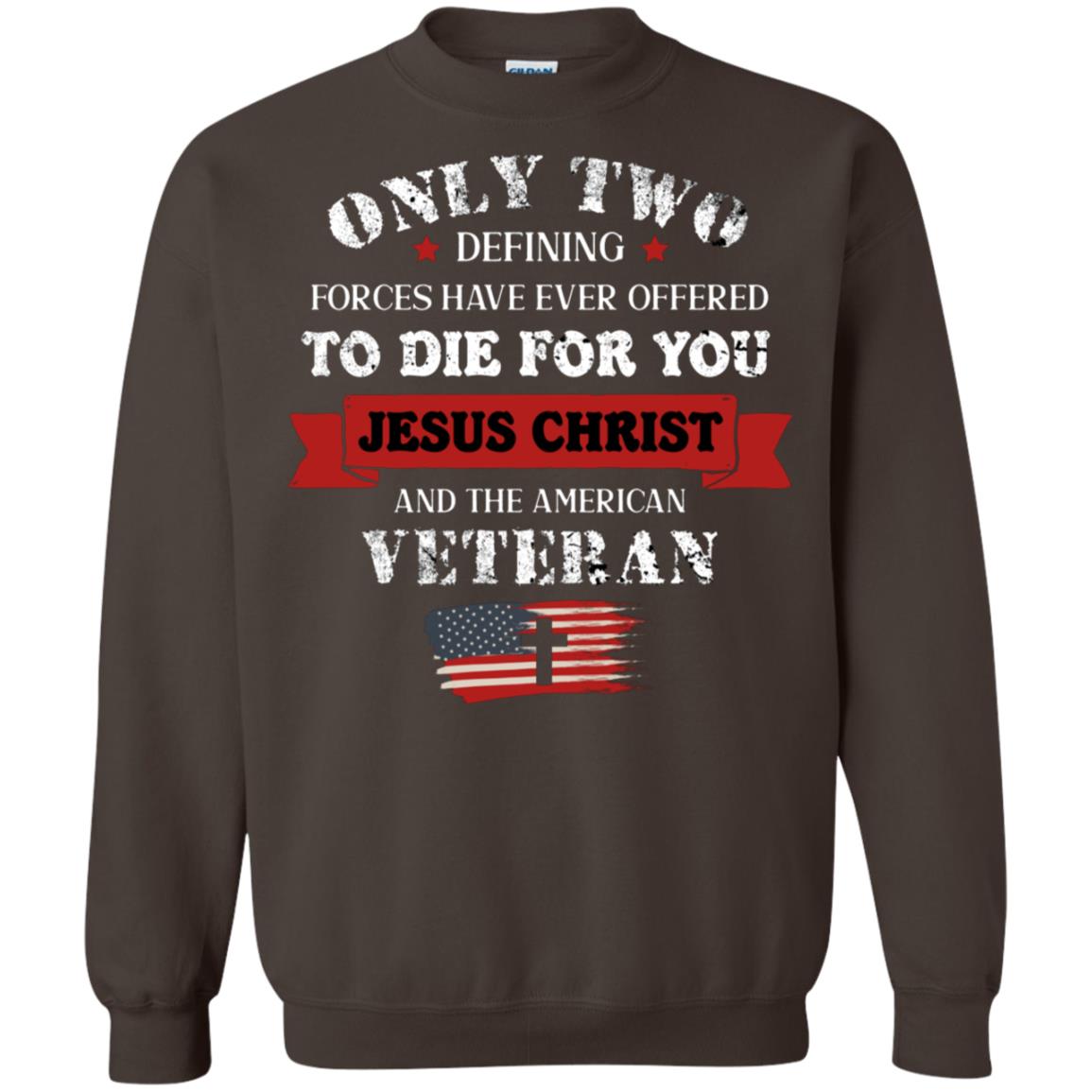 Only Two Defining Forces Have Ever Offered To Die For You Jesus Christ And The American Veteran Dark Chocolate