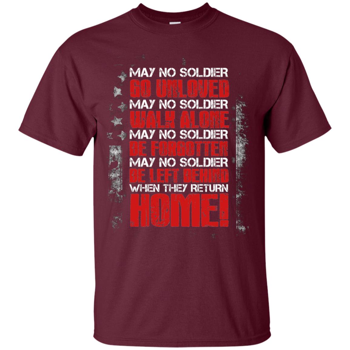 May No Soldier Go Unloved May No Soldier Walk Alone Shirt Maroon