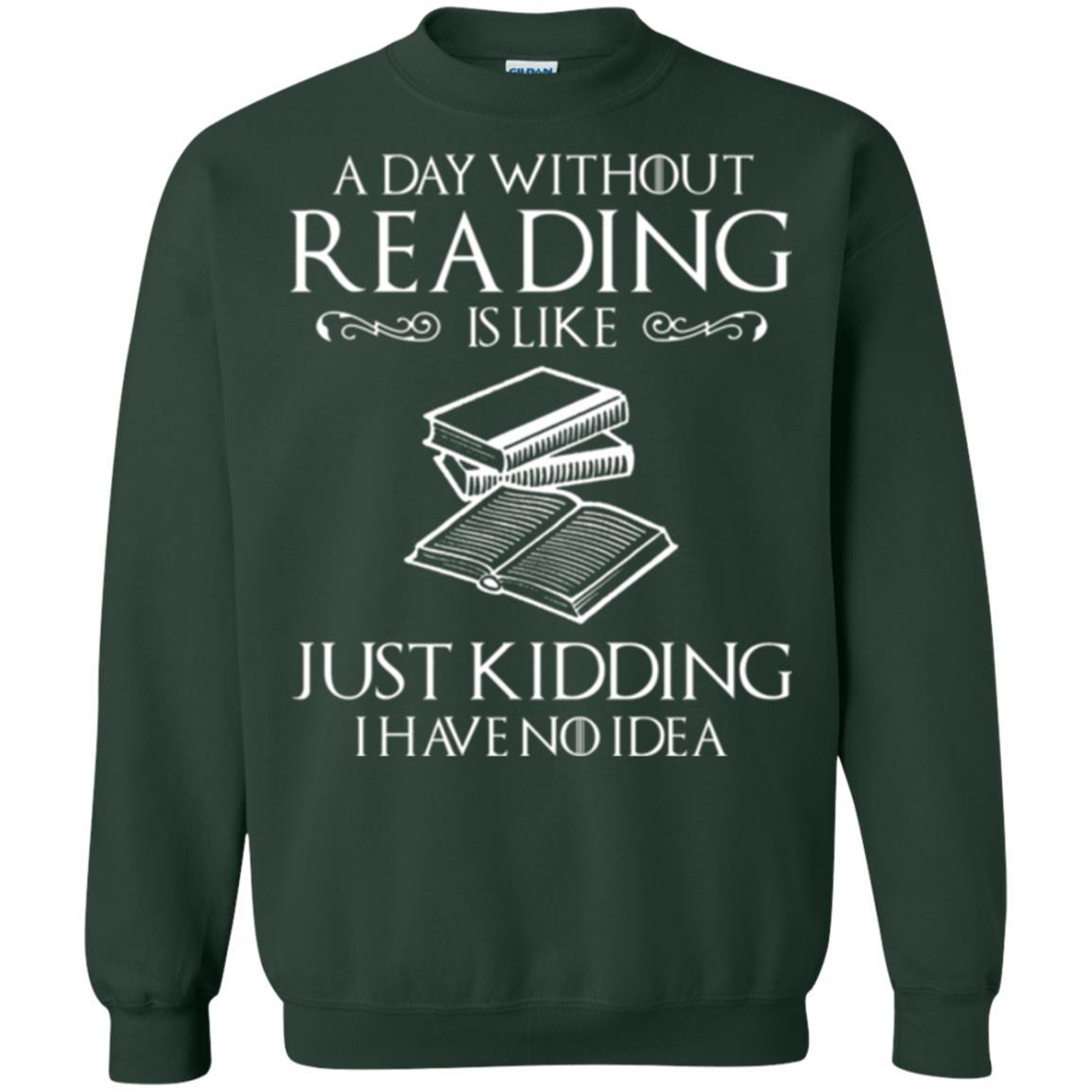 Book Lover T-shirt A Day Without Reading Is Like Forest Green