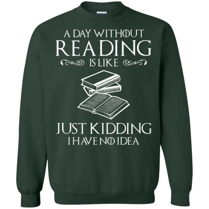 Book Lover T-shirt A Day Without Reading Is Like Forest Green