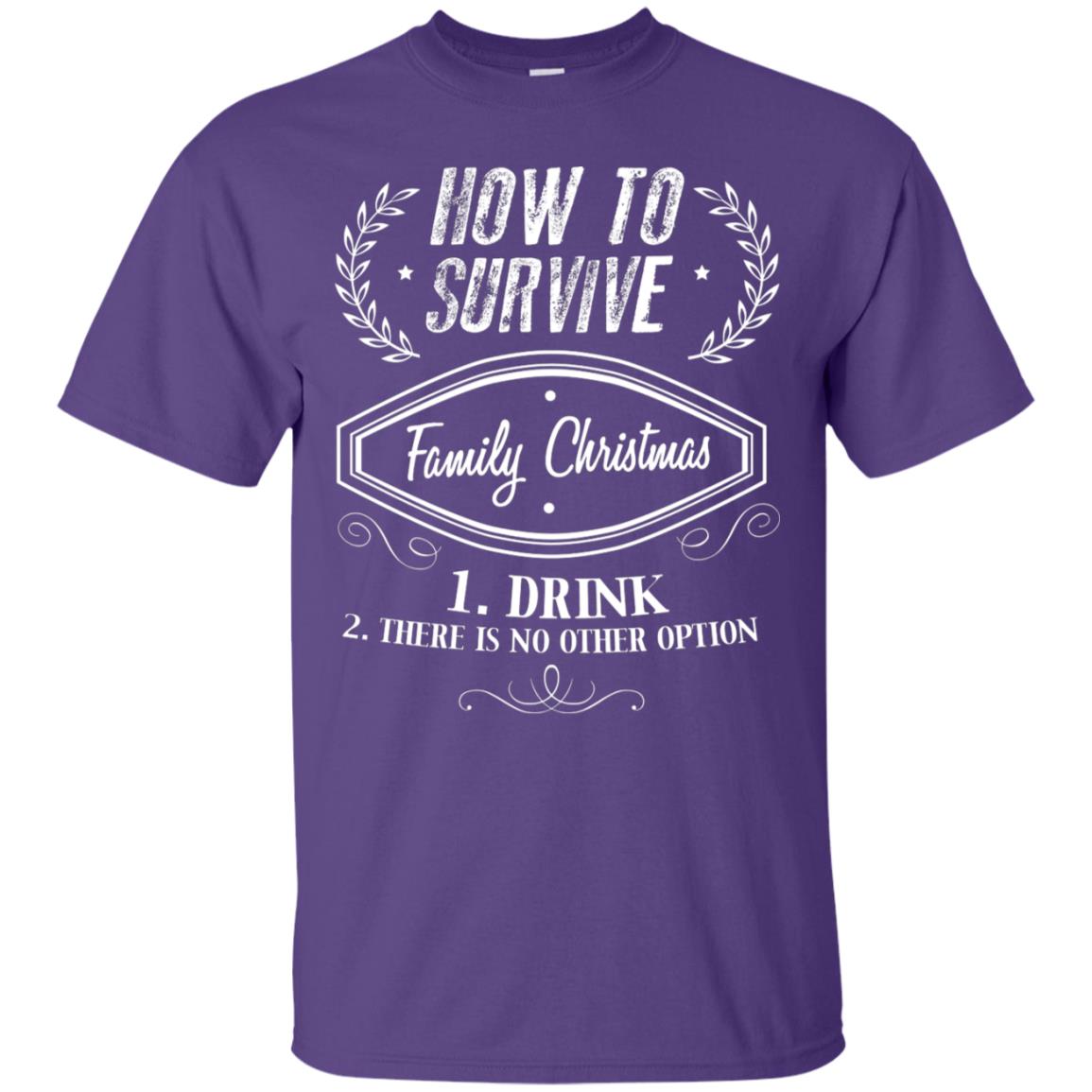 How To Survive Family Christmas Drink And There Is No Other Option X-mas Drinking Gift Shirt Purple