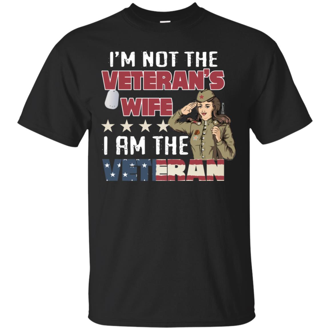 I'm Not The Veteran's Wife I Am The Veteran Shirt For Woman Veteran Black