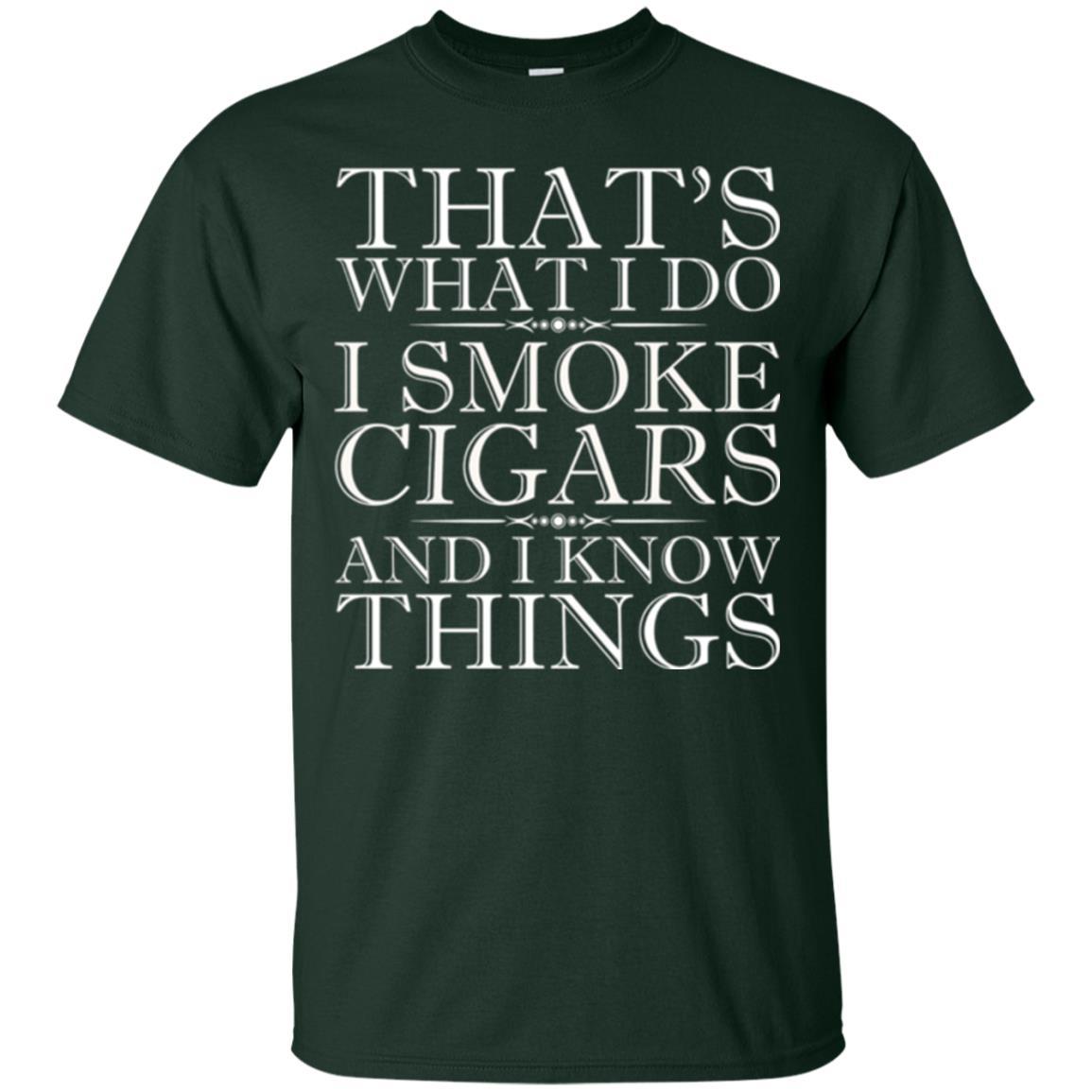 That's What I Do I Smoke Cigars And I Know Things T-shirt Forest Green