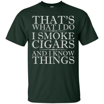 That's What I Do I Smoke Cigars And I Know Things T-shirt Forest Green