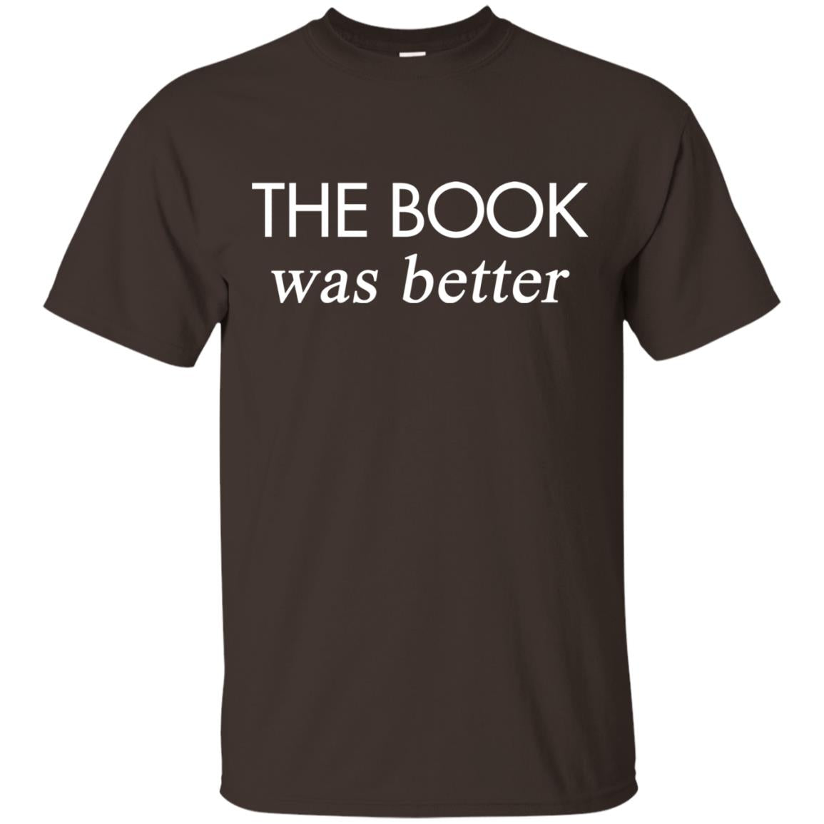 The Book Was Better Shirt Dark Chocolate
