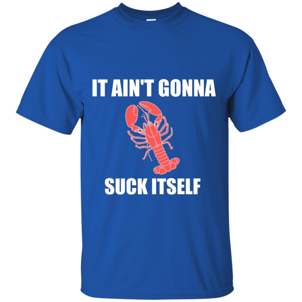 It Aint Gonna Suck Itself Crawfish Cajun Tshirt Royal