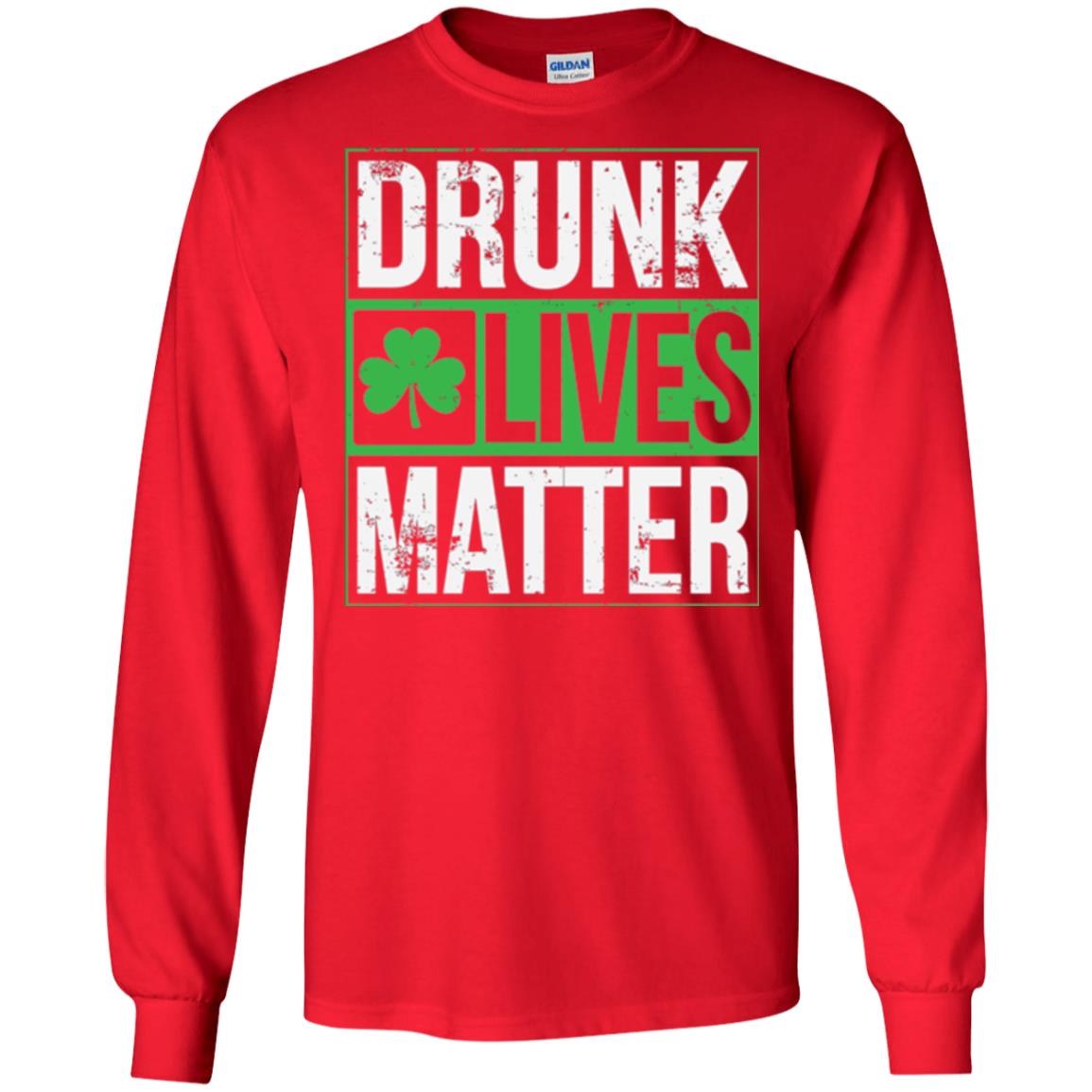 Drunk Lives Matter Saint Patrick_s Day T-shirt Red