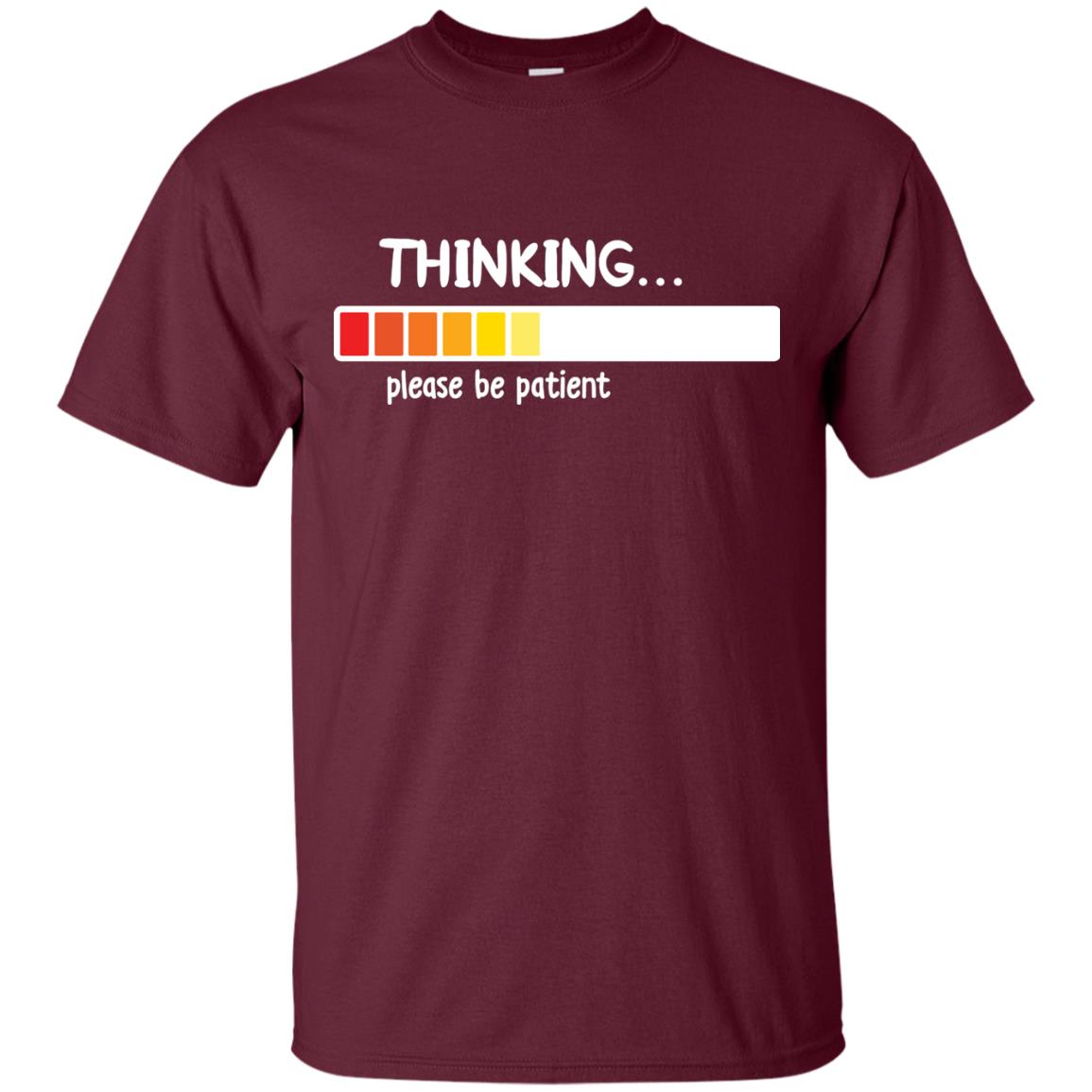 Thinking Please Be Patient T-shirt Maroon