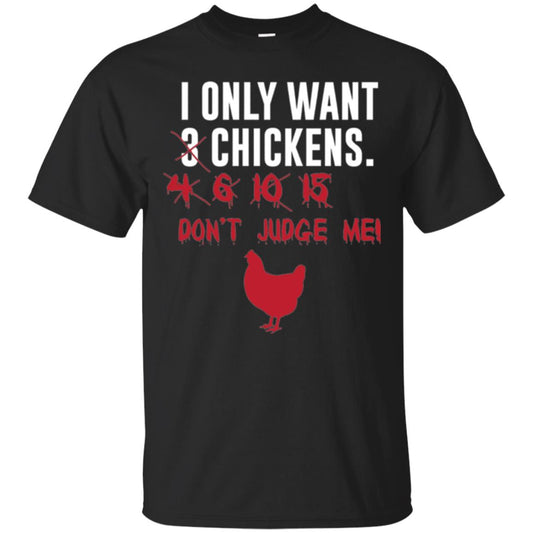 Funny Chichken Lovers T-shirt I Only Want 3 Chickens Or Black