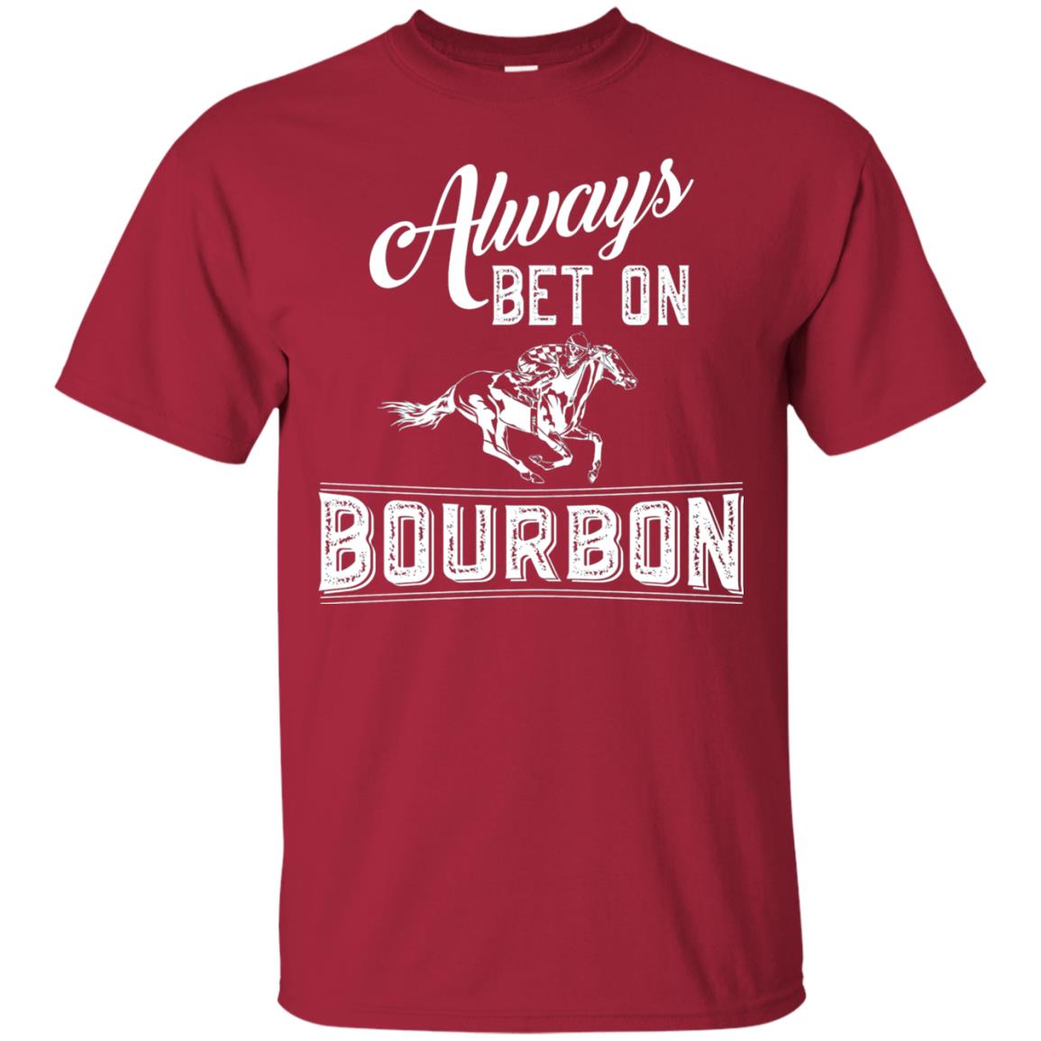 Kentucky T-shirt Always Bet On Bourbon In Horse Race Cardinal