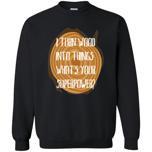 Carpenter T-shirt I Turn Wood Into Things What's Your Superpower Black