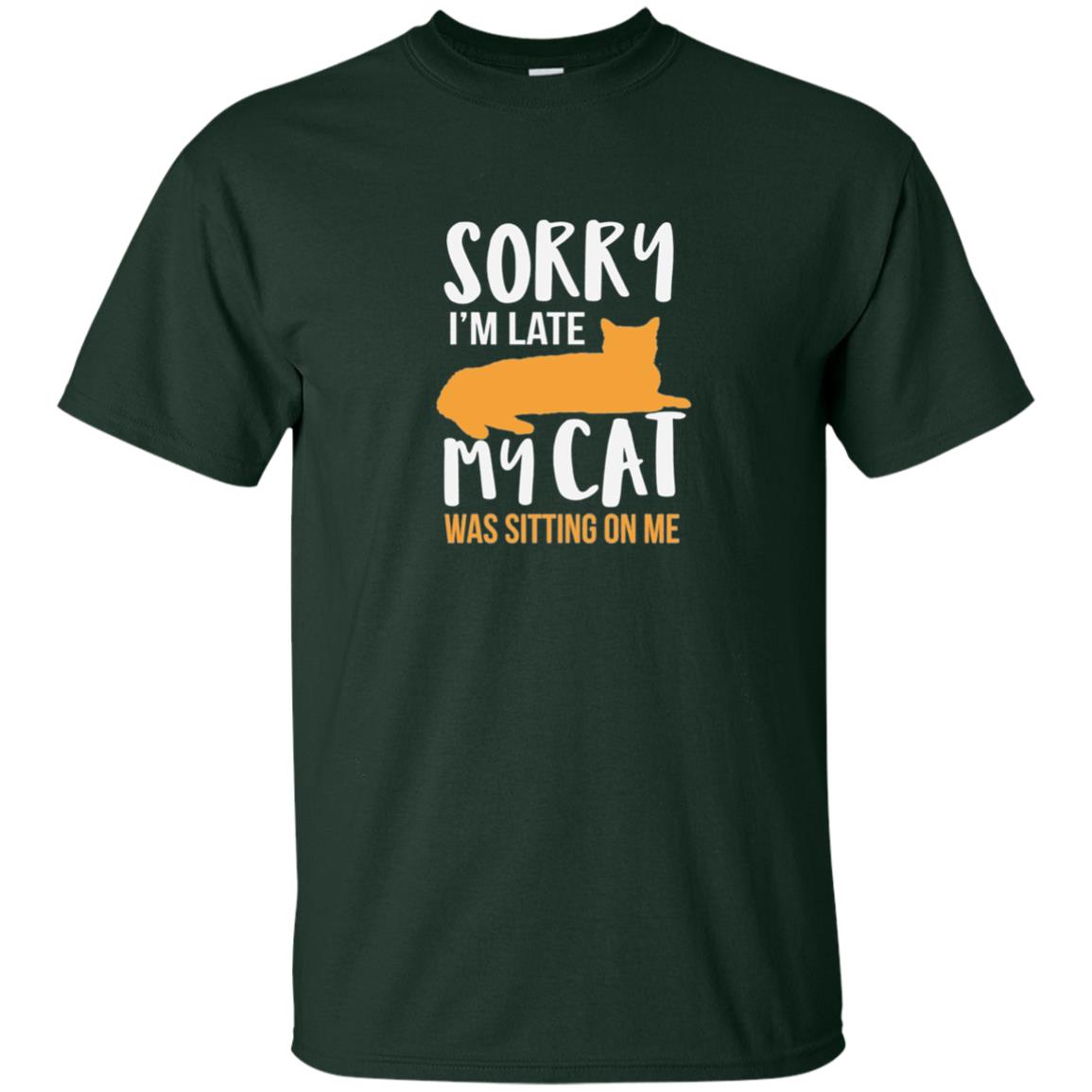 Sorry Im Late My Cat Was Sitting On Me Cat Shirt Forest