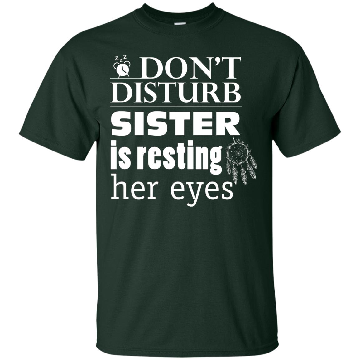 Don't Disturb Sister Is Resting Her Eyes Funny Sister Shirt Forest