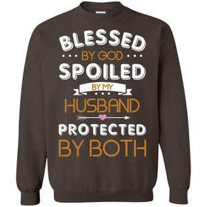 Blessed By God Spoiled By My Husband Protected By Both ShirtG180 Gildan Crewneck Pullover Sweatshirt 8 oz.