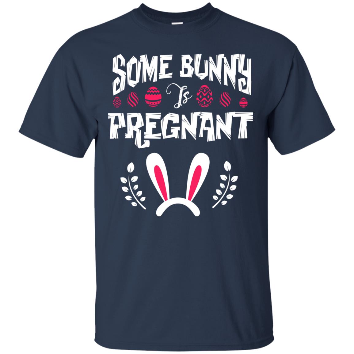 Some Bunny Is Pregnant Best Shirt For Pregnancy On Easter Day Navy