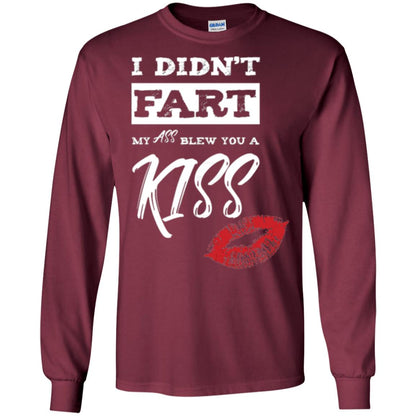 Funny Kiss T-shirt I Didn_t Fart My Ass Blew You A Kiss Maroon