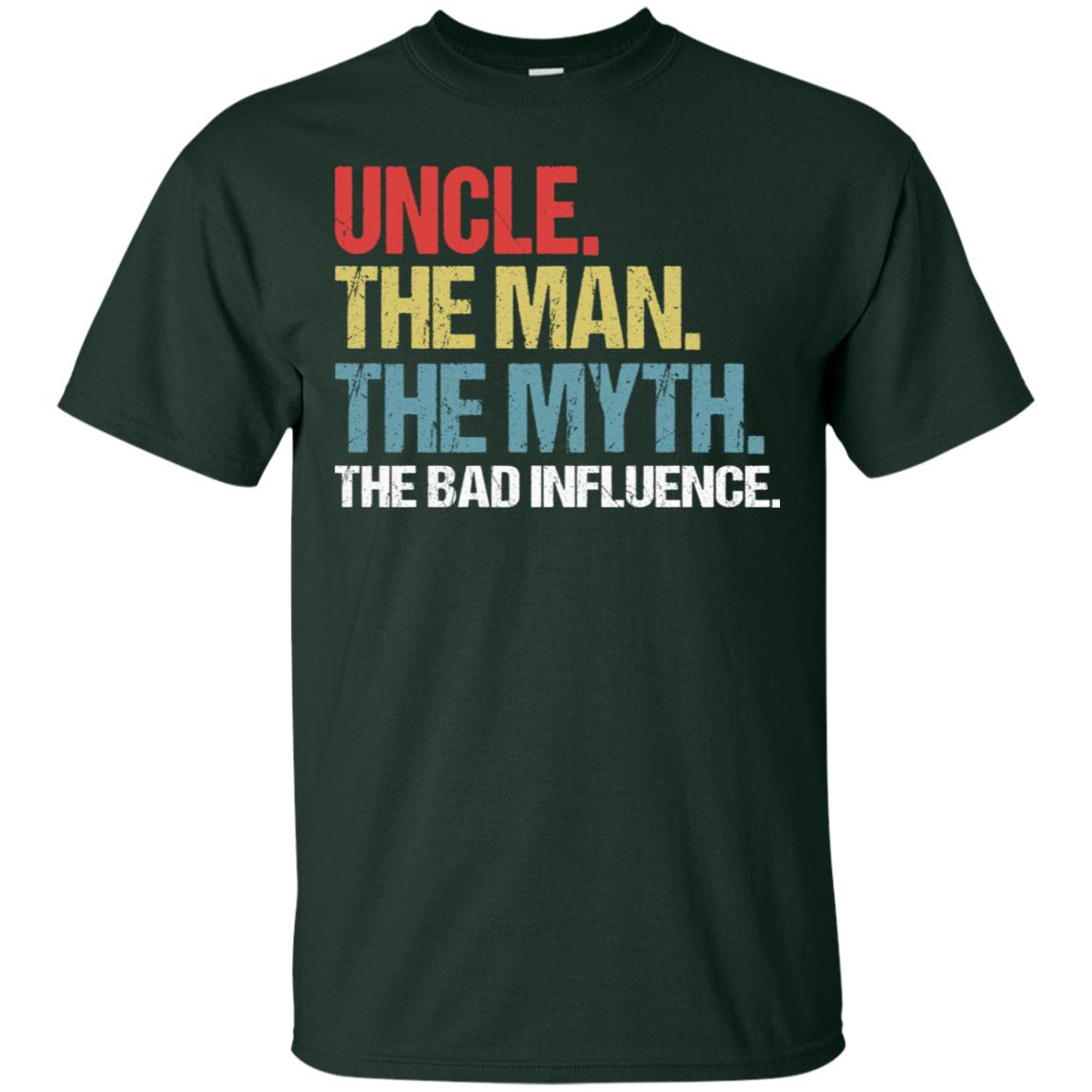 Uncle The Man The Myth The Bad Influence Shirt Forest
