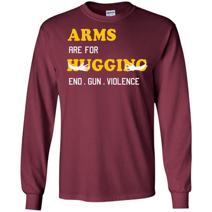 Arms Are For Hugging End Gun Violence Gun Control T-shirt Maroon