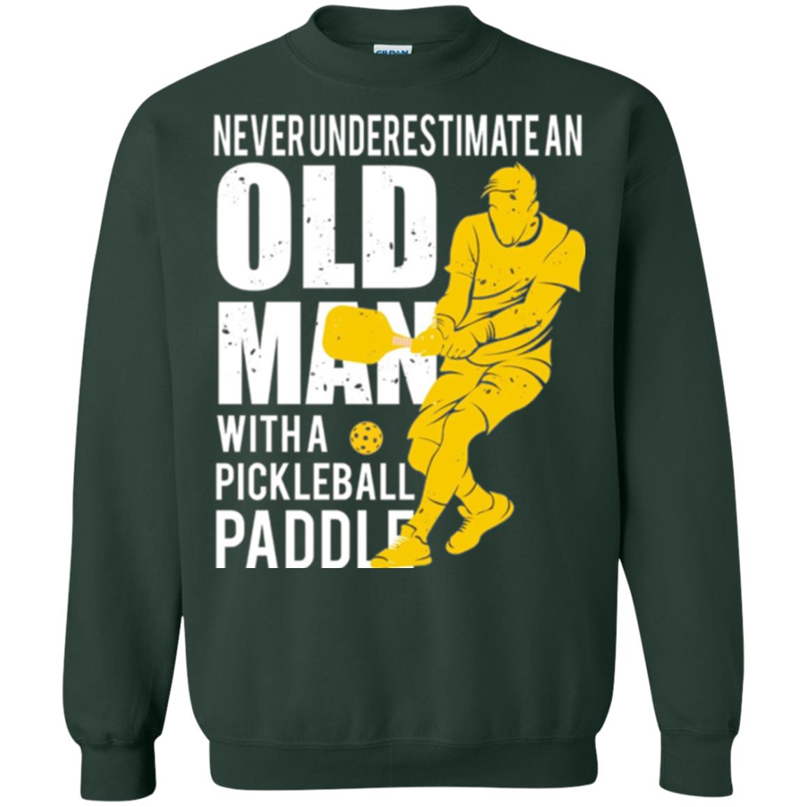 Pickleball T-shirt Never Underestimate Old Man With Pickleball Paddle Forest Green
