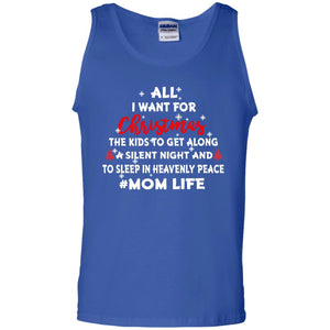 All I Want For Christmas The Kids To Get Along A Silent Night And To Sleep In Heavenly PleaceG220 Gildan 100% Cotton Tank Top