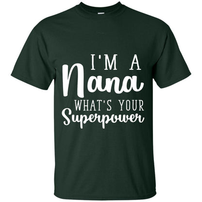 Im A Nana Whats Your Superpower Nana T-shirt Forest