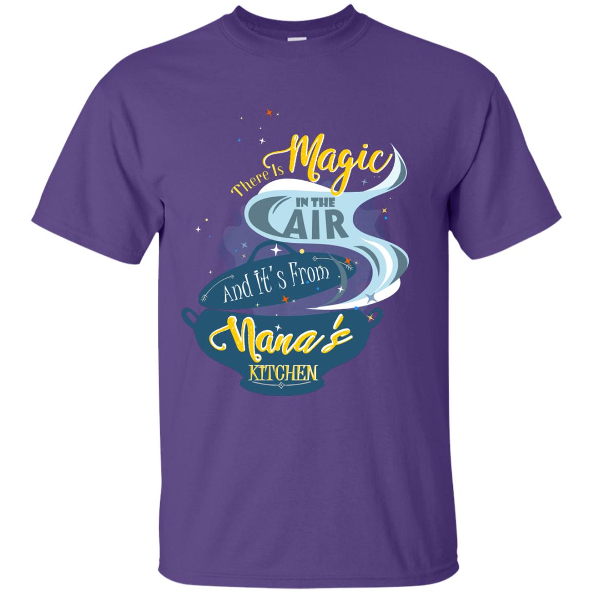 There Is Magic In The Air And Its From Nana Kitchen Family Shirt Purple