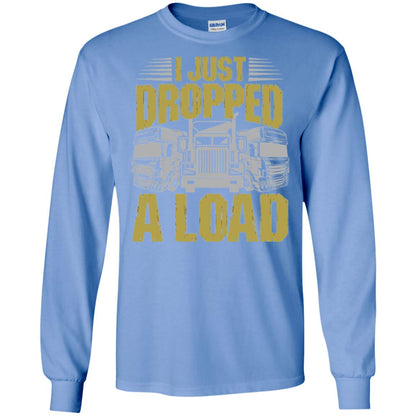 Funny Trucker T-shirt I Just Dropped A Load Carolina Blue