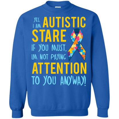 Autistic T-shirt Yes, I Am Autistic Stare If You Must, I'm Not Paying Attention To You Anyway Royal