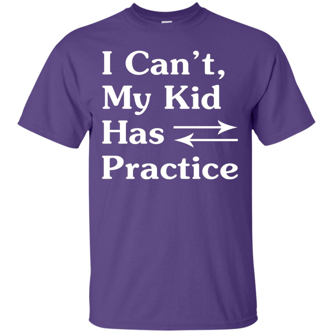 I Cant My Kid Has Practice Parents Shirt Purple