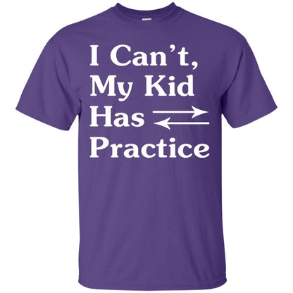 I Cant My Kid Has Practice Parents Shirt Purple