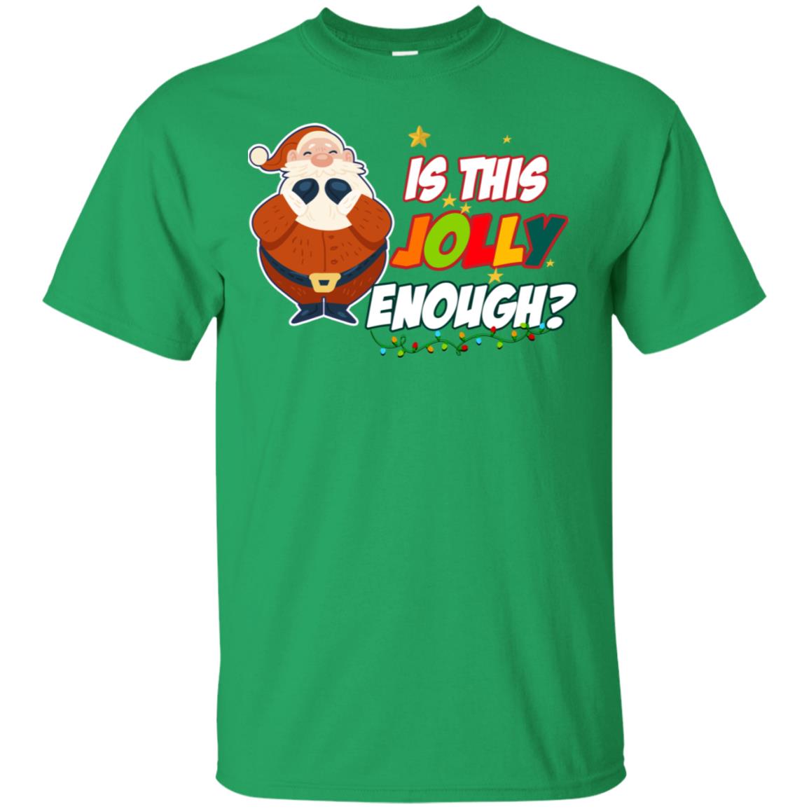 Is This Jolly Enough Santa Claus X-mas Quote Shirt Irish Green