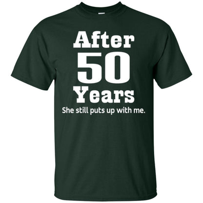 50th Anniversary T-shirt She Still Put Up With Me Forest Green