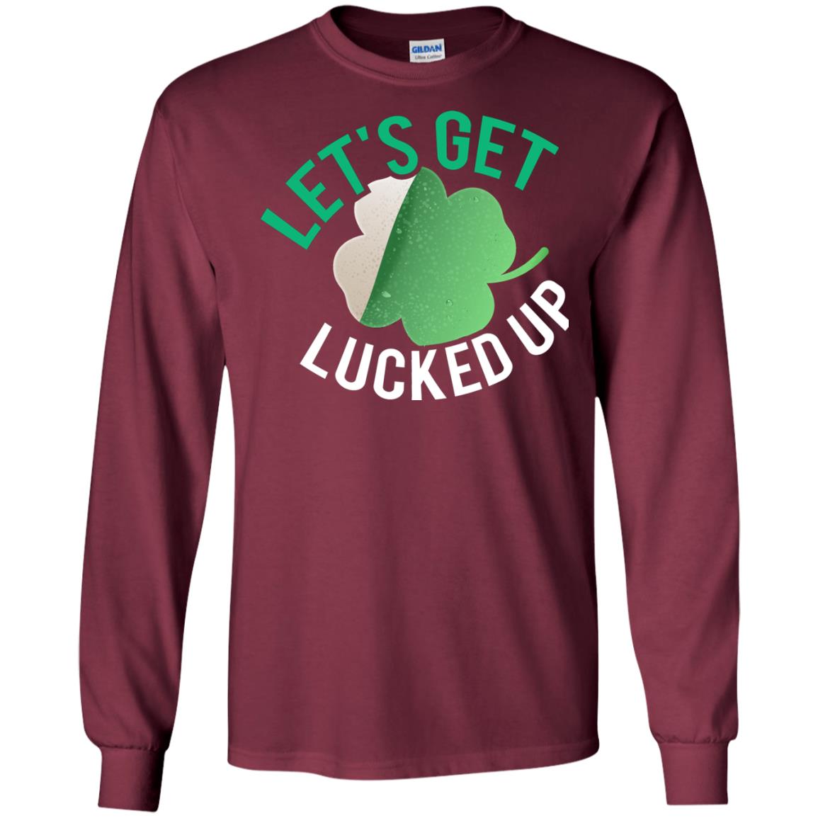 Let's Get Lucked Up Shamrocks Saint Patrick's Day T-shirt Maroon