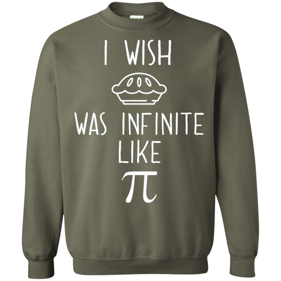 Funny Pi Day Shirt I Wish Pie Was Infinite Like Pi Military Green