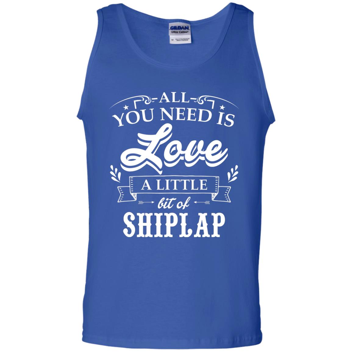 All You Need Is Love A Little Bit Of Shiplap Gift Shirt For Fixer-upper Royal
