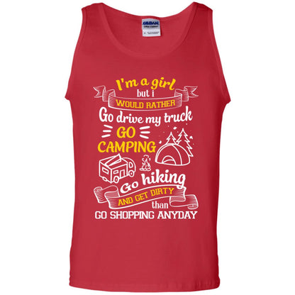 I_m A Girl But I Would Rather Go Drive My Truck Go Camping Go Hiking And Get Dirty Than Go Shopping Anyday Red