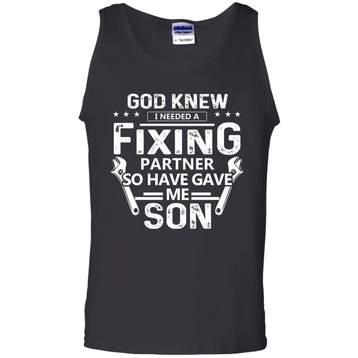 God Knew I Needed A Fixing Partner So He Gave Me Son ShirtG220 Gildan 100% Cotton Tank Top
