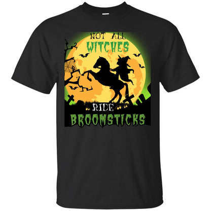 Not All Witches Ride Broomsticks Witches Ride A Horse Funny Halloween Shirt Black
